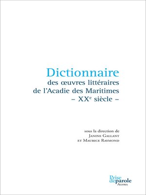 cover image of Dictionnaire des oeuvres littéraires de l'Acadie des Maritimes - XXe siècle -